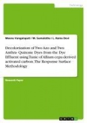 Decolorization of Two Azo and Two Anthra- Quinone Dyes from the Dye Effluent using Tunic of Allium cepa derived activated carbon