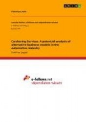 Carsharing Services. A potential analysis of alternative business models in the automotive industry