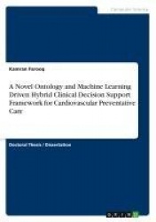A Novel Ontology and Machine Learning Driven Hybrid Clinical Decision Support Framework for Cardiovascular Preventative Care