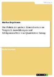 Die Politik der großen Zentralbanken im Vergleich. Auswirkungen und Erfolgsaussichten von Quantitative Easing