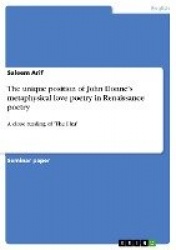 The unique position of John Donne's metaphysical love poetry in Renaissance poetry - A close reading of 'The Flea'