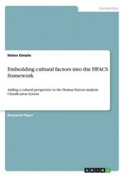Embedding cultural factors into the HFACS framework - Adding a cultural perspective to the Human Factors Analysis Classification