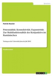 Potenzialitat, Konnektivitat, Expansivitat. Zur Multifunktionalitat des Konjunktivs im Rumanischen - Vortrag an der Universitat 