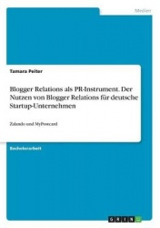 Blogger Relations als PR-Instrument. Der Nutzen von Blogger Relations fur deutsche Startup-Unternehmen - Zalando und MyPostcard