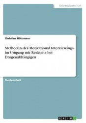 Methoden des Motivational Interviewings im Umgang mit Reaktanz bei Drogenabhangigen