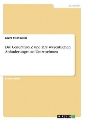 Die Generation Z und ihre wesentlichen Anforderungen an Unternehmen