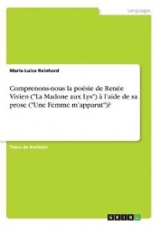 Comprenons-nous la poesie de Renee Vivien (La Madone aux Lys) a l'aide de sa prose (Une Femme m'apparut)?