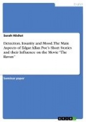 Detection, Insanity and Mood. The Main Aspects of Edgar Allan Poe's Short Stories and their Influence on the Movie