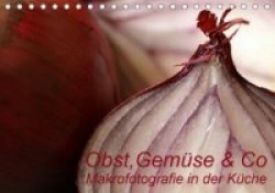 Obst, Gemüse&Co - Makrofotografie in der Küche (Tischkalender 2020 DIN A5 quer)