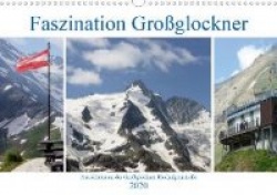 Faszination Großglockner - Aussichten an der Großglockner Hochalpenstraße (Wandkalender 2020 DIN A3 quer)