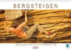 Bergsteigen: Unglaubliche Kletterpartien (Wandkalender 2020 DIN A3 quer)