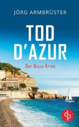 Tod d'Azur - Der Nizza Krimi an der südfranzösischen Küste