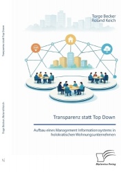 Transparenz statt Top Down - Aufbau eines Management Informationssystems in holokratischen Wohnungsunternehmen