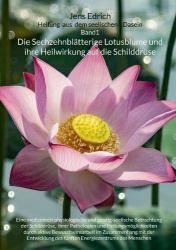 Die Sechzehnblätterige Lotusblume und ihre Heilwirkung auf die Schilddrüse - Eine medizinisch-physiologische und geistig-seelisc