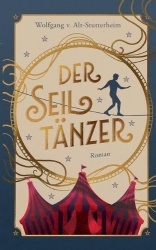 Der Seiltänzer - Ein zeitgenössischer Roman über Sinnsuche zwischen Manege und Macht