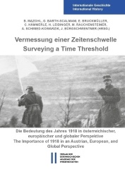 Vermessung Einer Zeitenschwelle / Surveying a Time Threshold - Die Bedeutung Des Jahres 1918 in Osterreichischer, Europaischer U