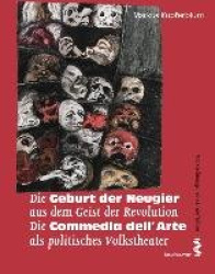 Die Geburt der Neugier aus dem Geist der Revolution - Die Commedia dell'Arte als politisches Volkstheater