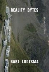 Reality Bytes: Selected Essays 1995 to 2010