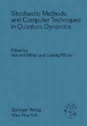 Stochastic Methods and Computer Techniques in Quantum Dynamics - Proceedings of the XXIII. Internationale Universitätswochen für