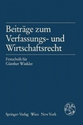 Beiträge zum Verfassungs- und Wirtschaftsrecht - Festschrift für Günther Winkler