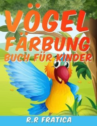 Vögel Färbung Buch für Kinder - Eine einzigartige Sammlung von Färbung Seiten, ein Vögel Färbung Buch Kinder genießen