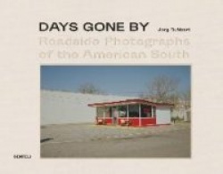 Days Gone By - Roadside Photographs of the American South