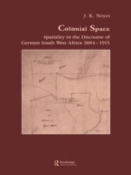 Colonial Space - Spatiality in the Discourse of German South West Africa 1884-1915