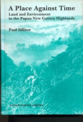 A Place Against Time - Land and Environment in the Papua New Guinea Highlands
