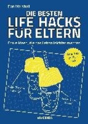 Die besten Life Hacks für Eltern - Coole Ideen, die das Leben leichter machen