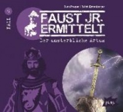 Faust junior ermittelt: Der unsterbliche Artus (09)