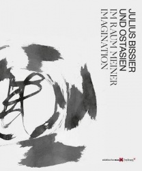 Julius Bissier and East Asia - The Realm of My Imagination