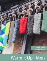 Warm it Up - Men - 14 Strickanleitungen fur Mannermutzen und Schals