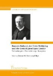 Romain Rolland, der Erste Weltkrieg und die deutschsprachigen Länder: Verbindungen ¿ Wahrnehmung ¿ Rezeption / Romain Rolland, l