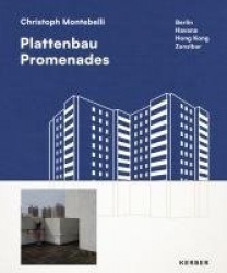 Plattenbau Promenades: Christoph Montebelli - Berlin | Havana | Hong Kong | Zanzibar