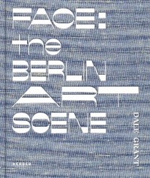 Face: the Berlin Art Scene - Dale Grant