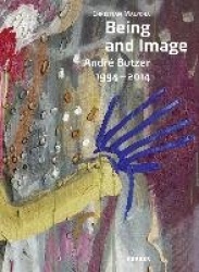 Being and Image - Andre Butzer 1994-2014