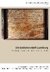 Die Backsteinstadt Lüneburg - Ursprünge - Entwicklungslinien - Technikgeschichte