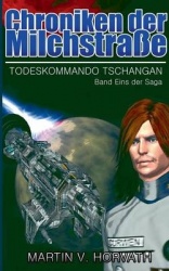 Chroniken der Milchstraße - Todeskommando Tschangan - Band Eins der Saga