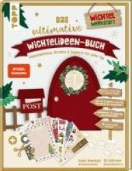 Das ultimative Wichtelideen-Buch. Wichtelaktionen, Streiche&Zauberei für jeden Tag.