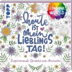 Colorful World - Heute ist mein Lieblingstag