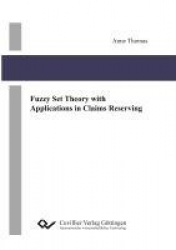 Fuzzy Set Theory with Applications in Claims Reserving