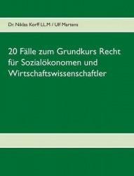 20 Fälle zum Grundkurs Recht für Sozialökonomen und Wirtschaftswissenschaftler