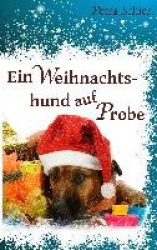 Ein Weihnachtshund auf Probe - plus Bonus-Geschichte: Ein Opa unterm Weihnachtsbaum