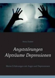 Angststörungen - Alpträume - Depressionen - Meine Erfahrungen mit Angst und Depressionen