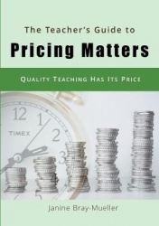 The Teacher's Guide to Pricing Matters - Quality Teaching Has Its Price