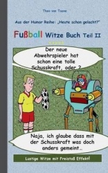 Fußball Witze Buch Teil II - Humor & Spaß aus der Reihe 
