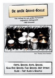 Die große Groove-Schule - Vom Anfang bis zum großen Fortschritt. Übungen für das Schlagzeug.
