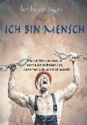 Ich bin Mensch - Das werden was man ist denn alles verändert sich, wenn man sich selbst verändert!