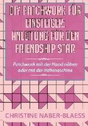 DIY Patchwork für Einsteiger: Anleitung für den Friendship Star