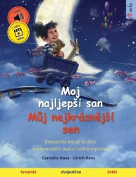 Moj najljepsi san - Můj nejkrásnějsí sen (hrvatski - česki) - Dvojezična knjiga za decu, od 2-3 godina, sa audio i video zapisom